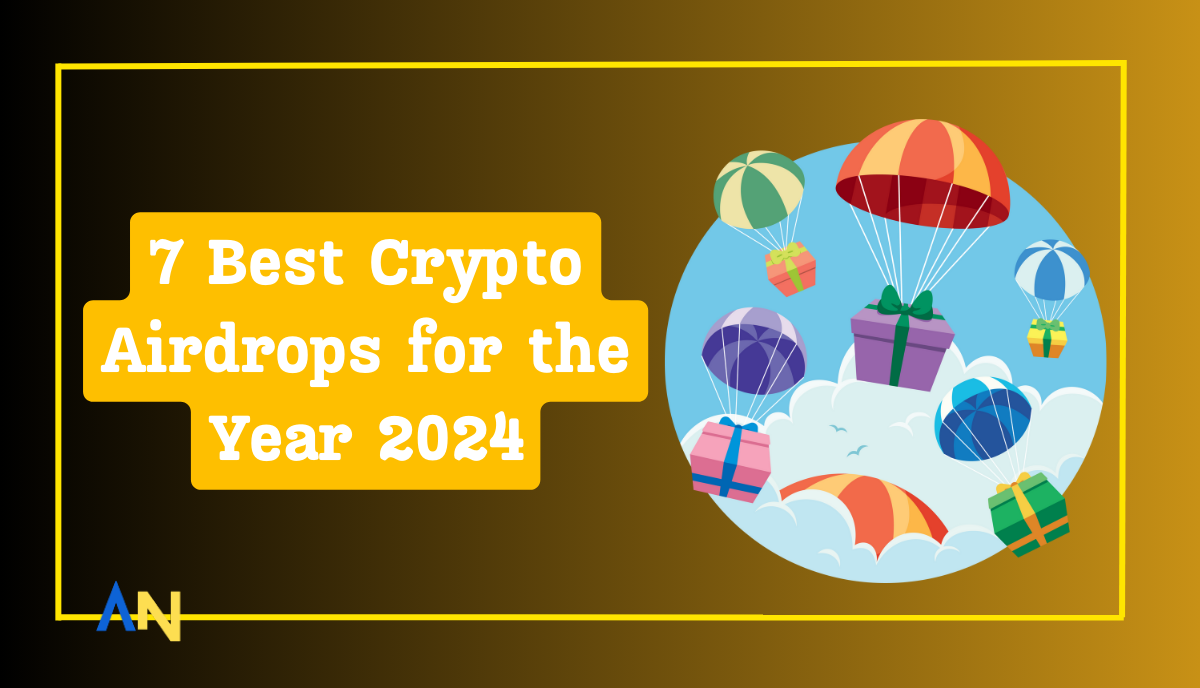 7 Best Crypto Airdrops for the Year 2024