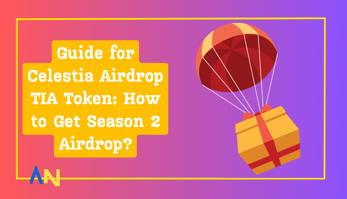 Guide for Celestia Airdrop TIA Token: How to Get Season 2 Airdrop?