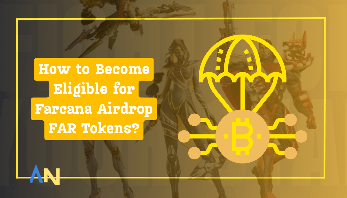 How to Become Eligible for Farcana Airdrop FAR Tokens?