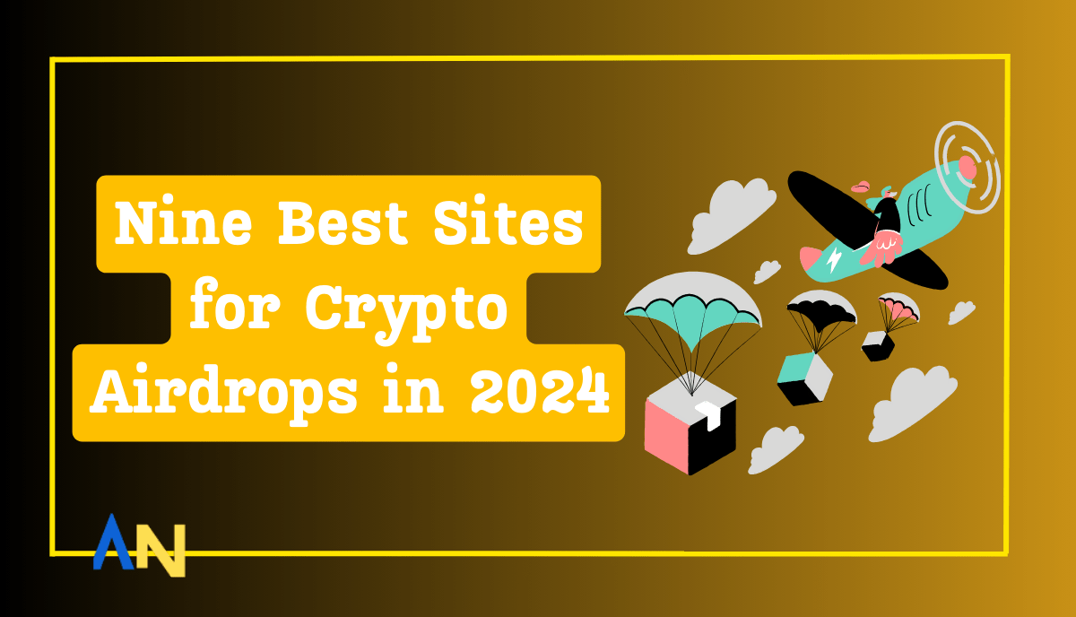 Nine Best Sites for Crypto Airdrops in 2024