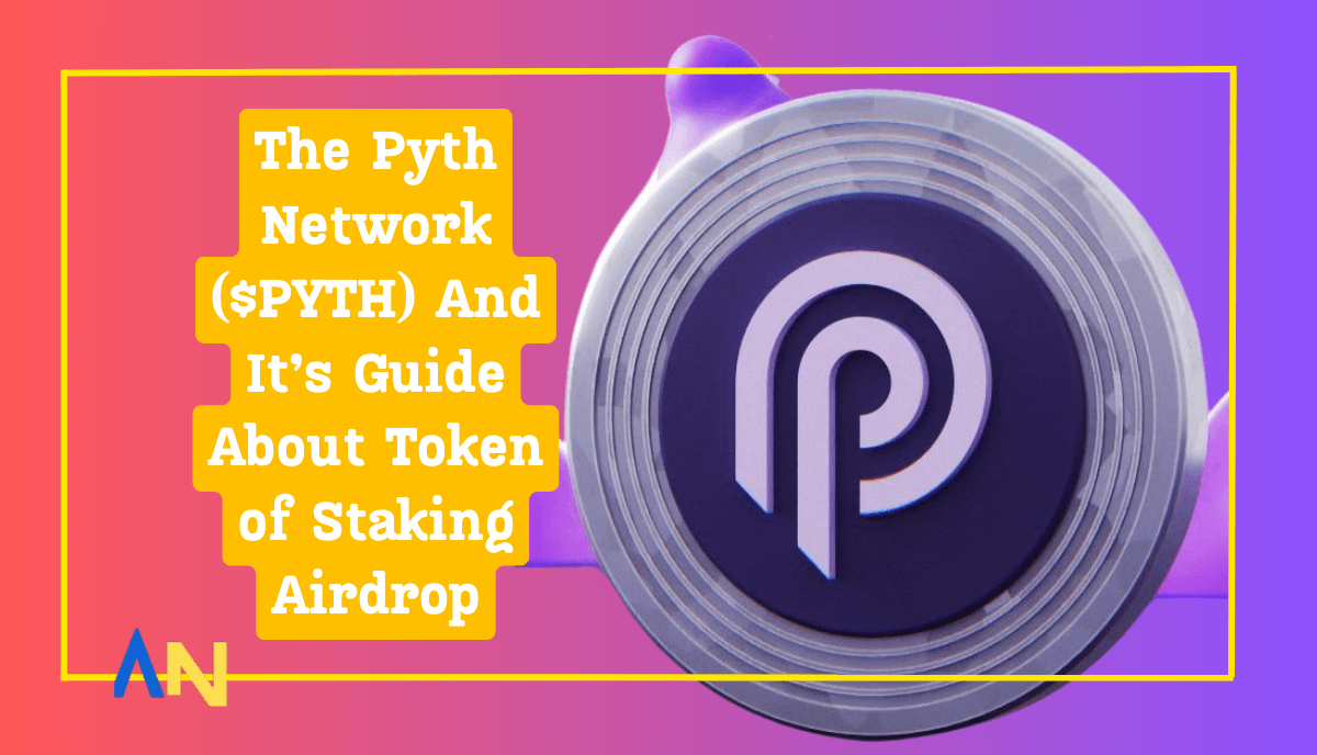 The Pyth Network ($PYTH) And It’s Guide About Token of Staking Airdrop