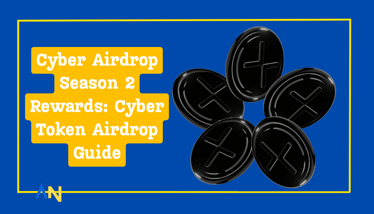 Cyber Airdrop Season 2 Rewards Cyber Token Airdrop Guide
