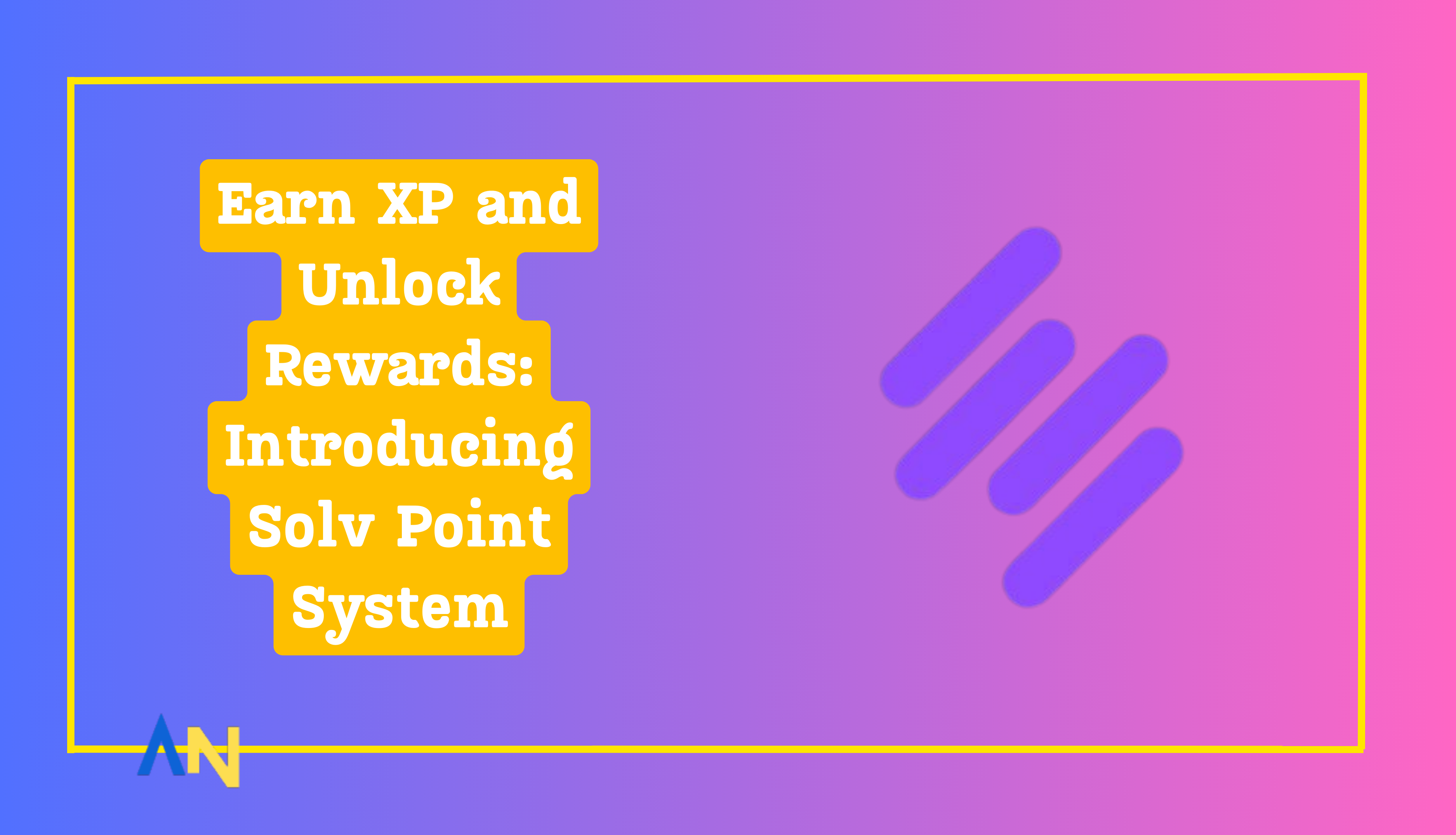 Earn XP and Unlock Rewards Introducing Solv Point System